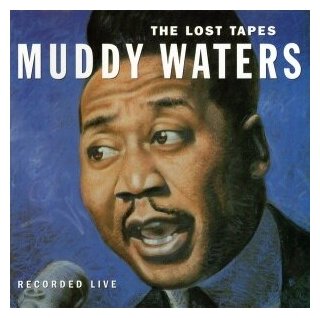 Компакт-Диски, Blind Pig Records, MUDDY WATERS - The Lost Tapes Recorded Live (CD)