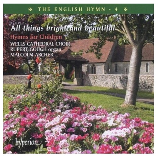 The English Hymn, Vol. 4 - All things bright and beautiful фото