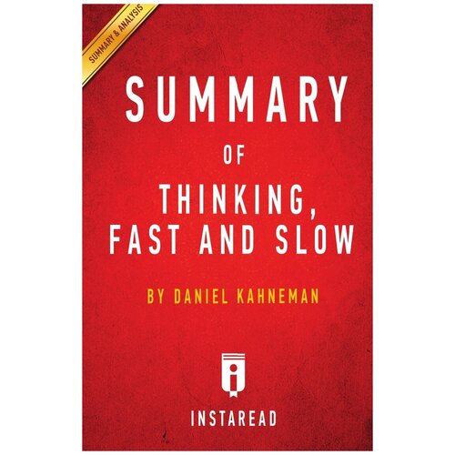 Summary of Thinking, Fast and Slow. by Daniel Kahneman | Includes Analysis