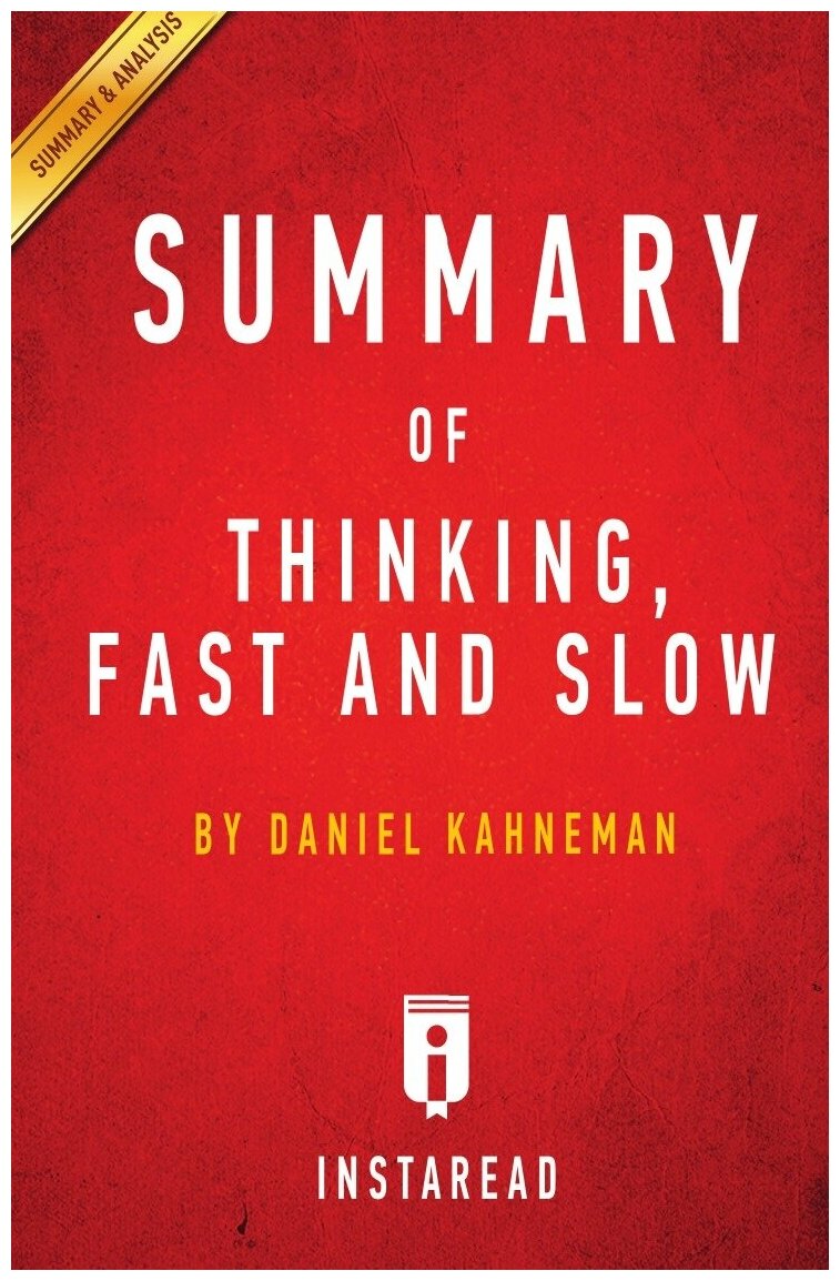 Summary of Thinking Fast and Slow. by Daniel Kahneman | Includes Analysis