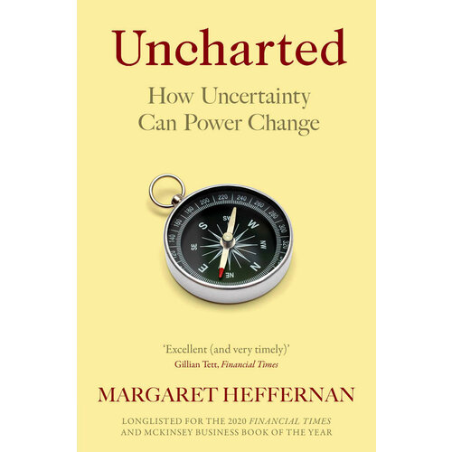 Uncharted. How Uncertainty Can Power Change | Heffernan Margaret