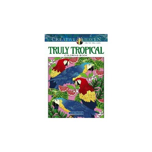 Creative Haven Truly Tropical Coloring Book