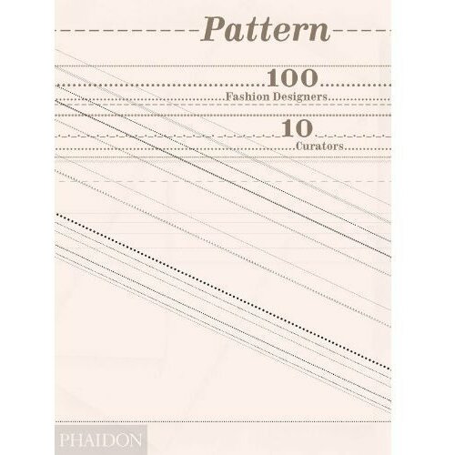 Pattern. 100 Fashion Designers. 10 Curators