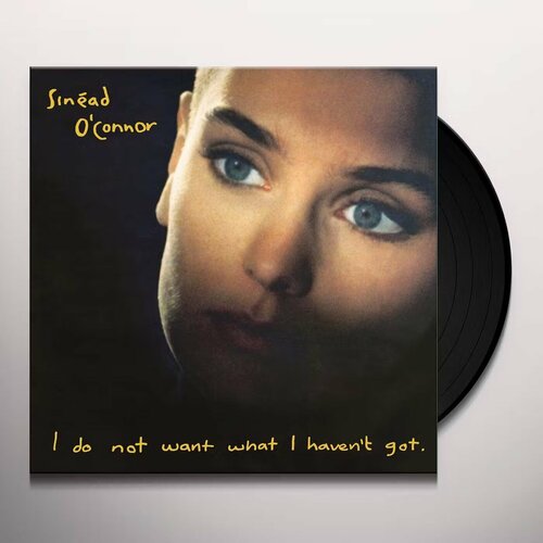 Sinéad O'Connor – I Do Not Want What I Haven't Got LP (виниловая пластинка) prince nothing compares 2 u [limited edition vinyl 7 single] [vinyl]