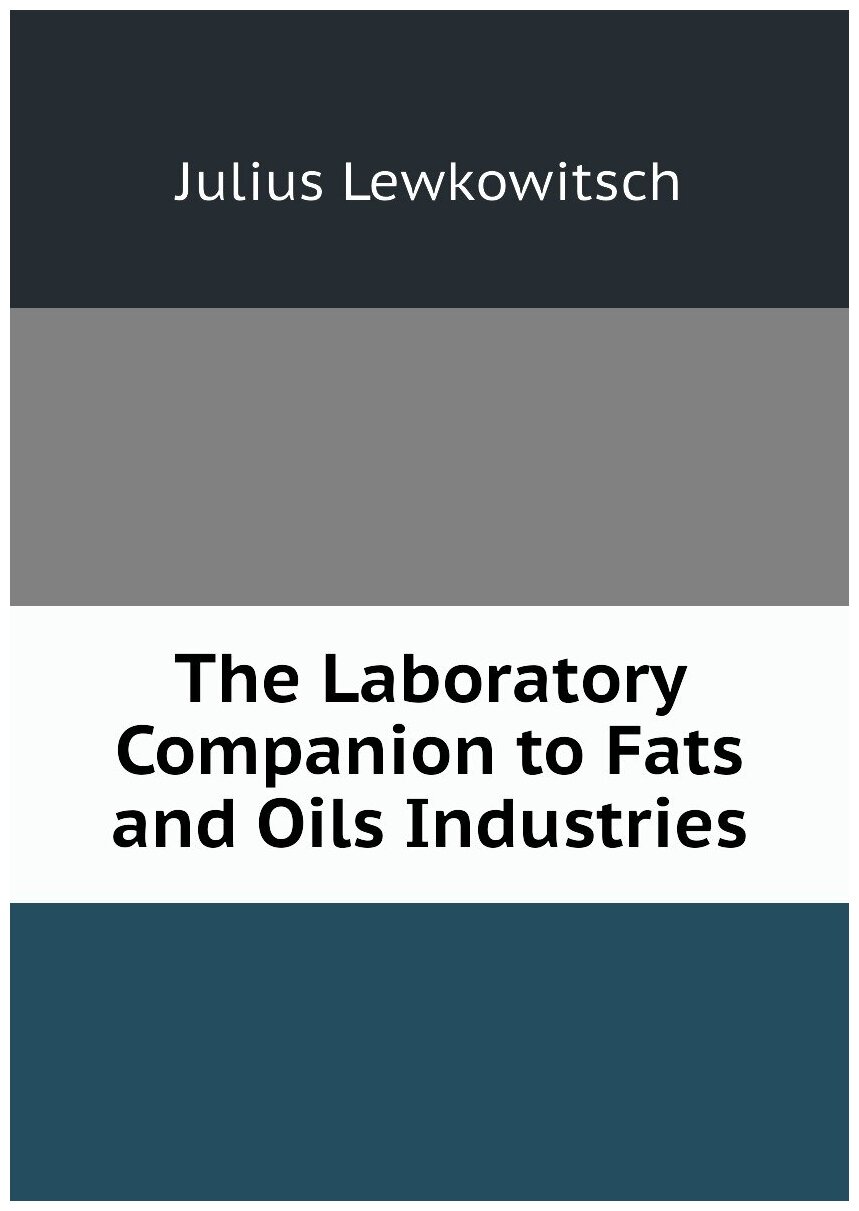 The Laboratory Companion to Fats and Oils Industries