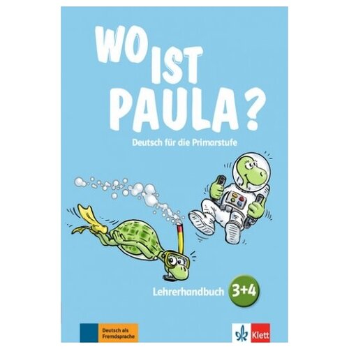 Wo ist Paula? Deutsch f&#252; r die Primarstufe. Lehrerhandbuch mit 4 Audio-CDs und Video-DVD