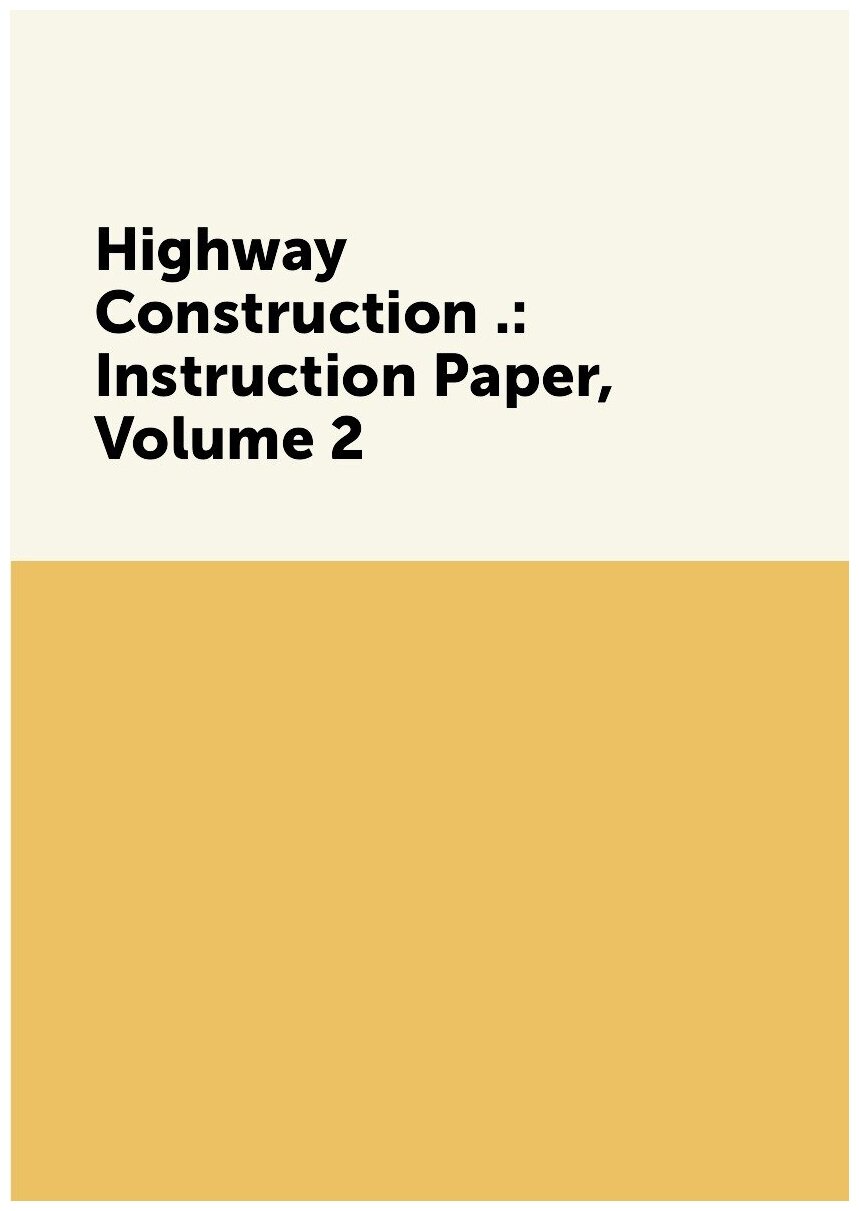 Highway Construction : Instruction Paper, Volume 2