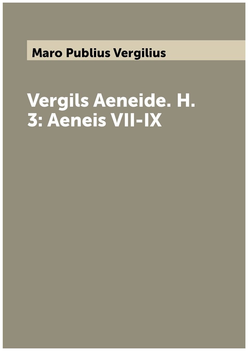 Vergils Aeneide. H. 3: Aeneis VII-IX