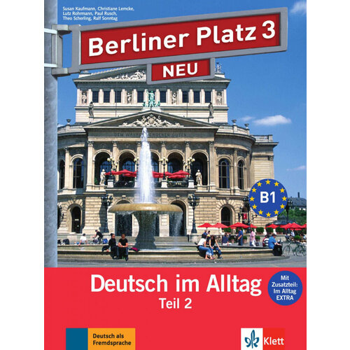 Berliner Platz NEU 3 Lehr- und Arbeitsbuch Teil 2 mit Audio-CD und "Im Alltag EXTRA"