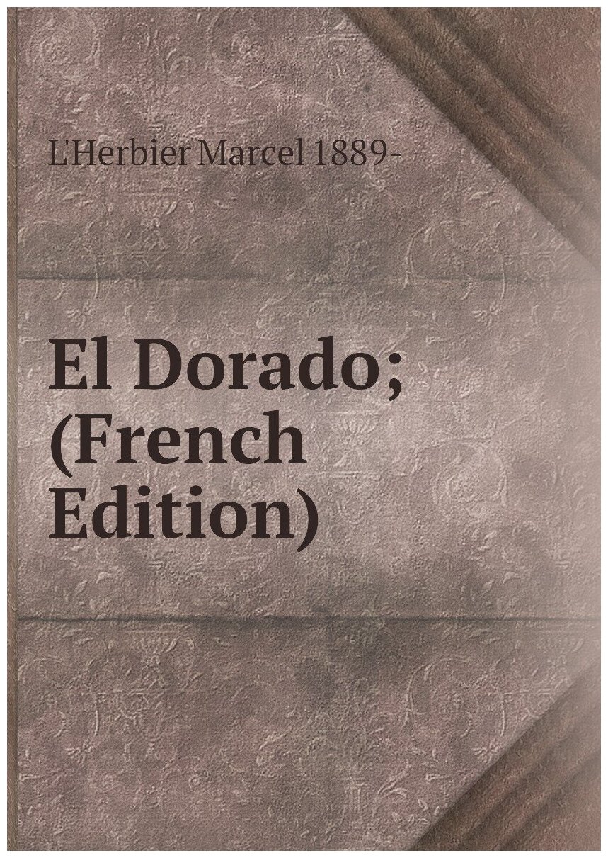 El Dorado; (French Edition)