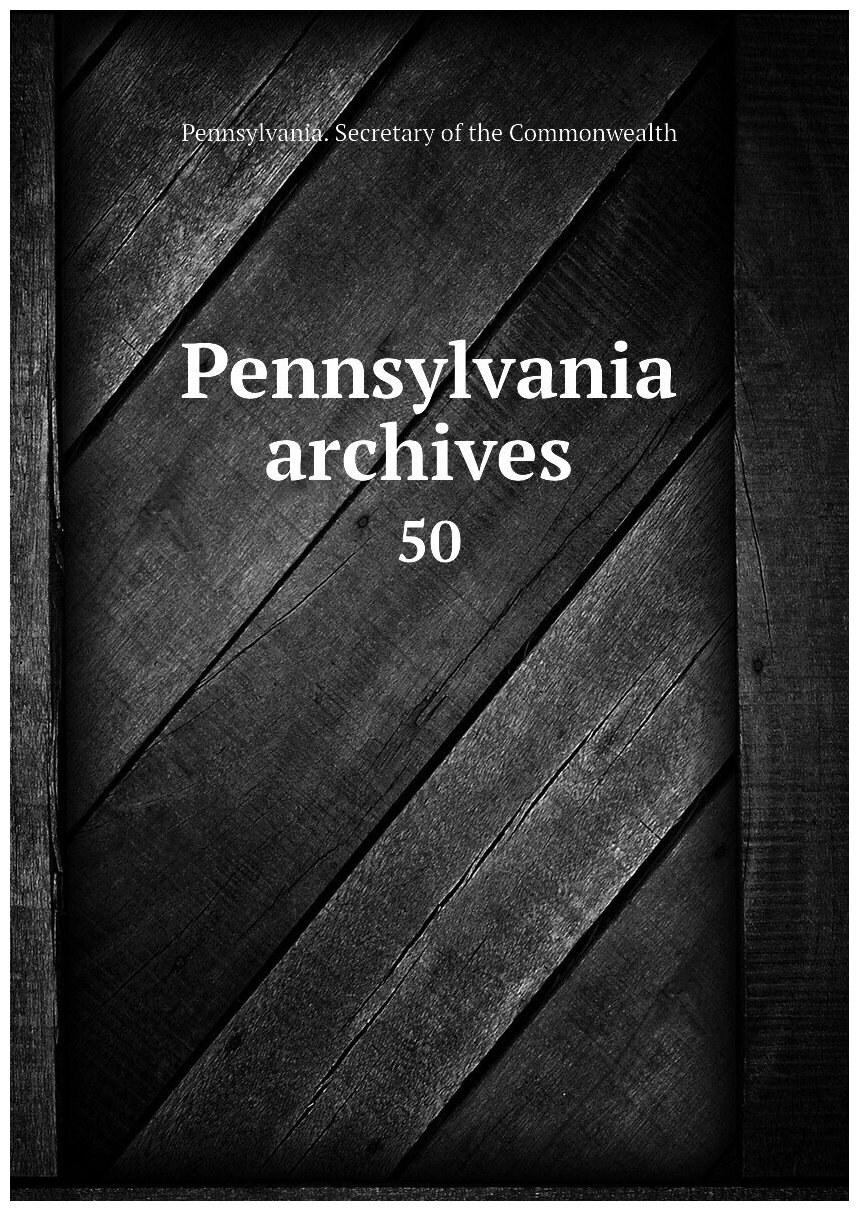 Pennsylvania archives . 50