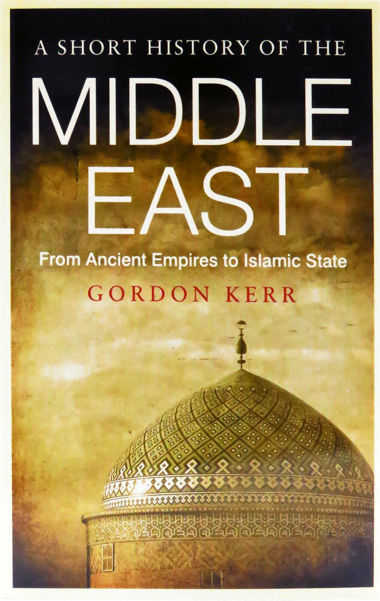 A Short History of the Middle East. From Ancient Empires to Islamic State