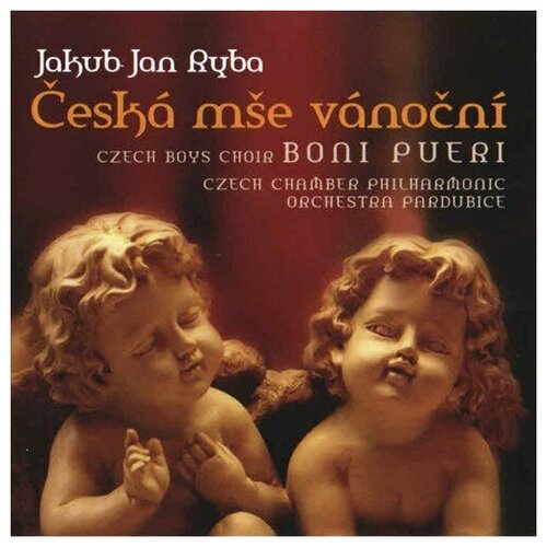 RYBA, J.J: Czech Christmas Mass (Boni Pueri Boys Choir, Czech Chamber Philharmonic, Stryncl)