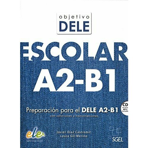 Objetivo DELE Escolar A2-B1 Libro+CD, дополнительное пособие для подготовки к экзамену по испанскому языку для подростков
