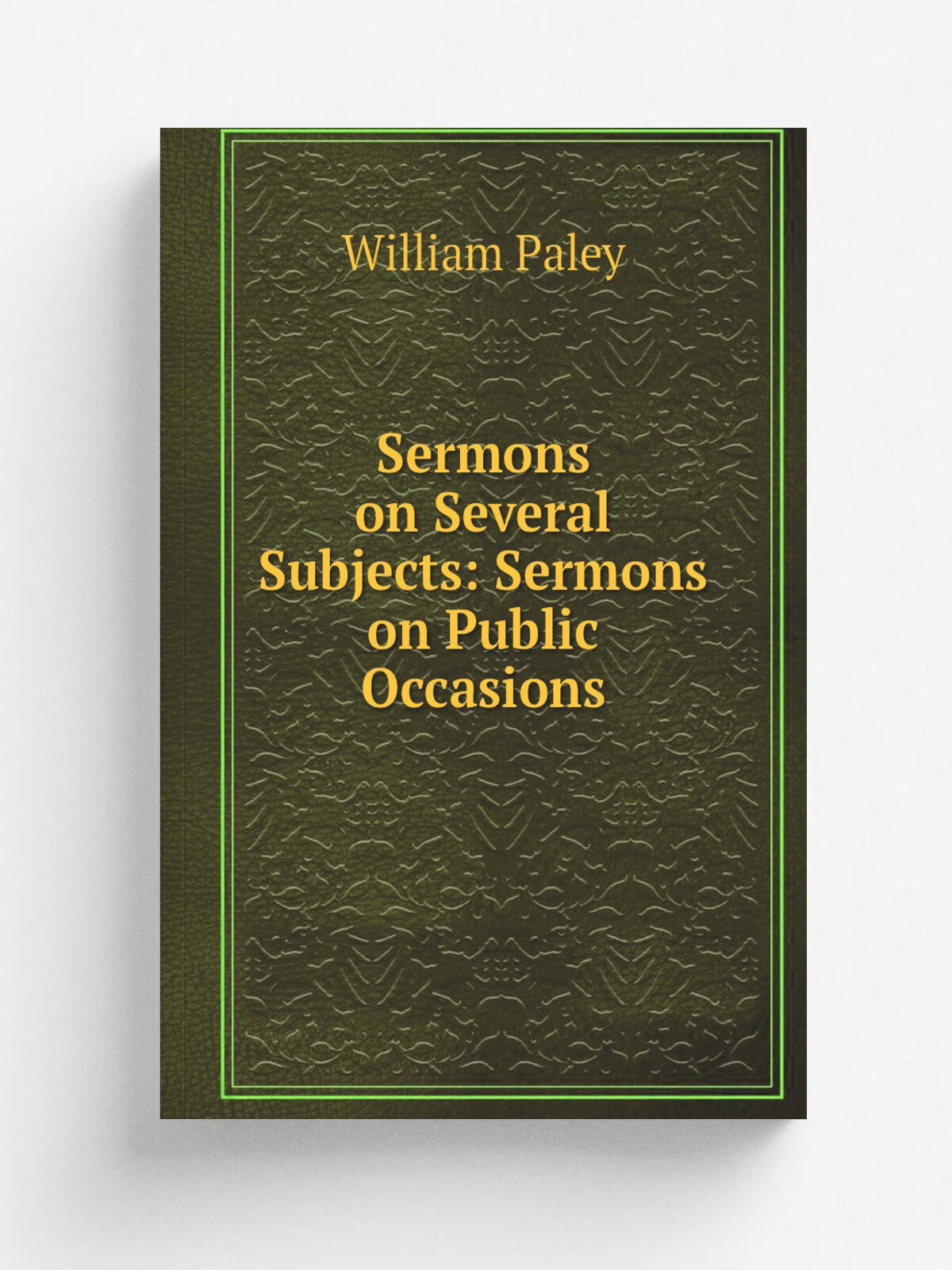 Sermons on Several Subjects: Sermons on Public Occasions | William Paley | 1824 | S. King | Репринт