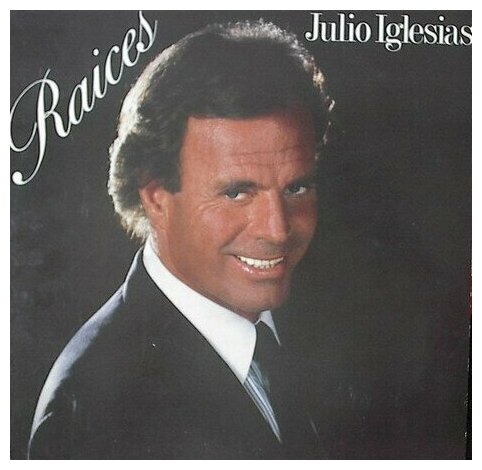 Виниловая пластинка Julio Iglesias - Raices (Европа) LP