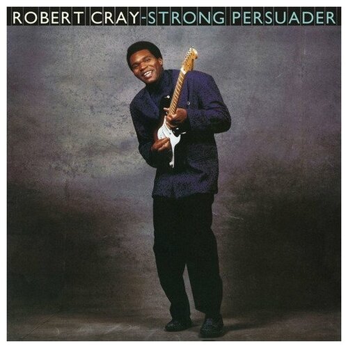 Виниловая пластинка Robert Cray - Strong Persuader (Reissue, Remastered, 180 gram) LP