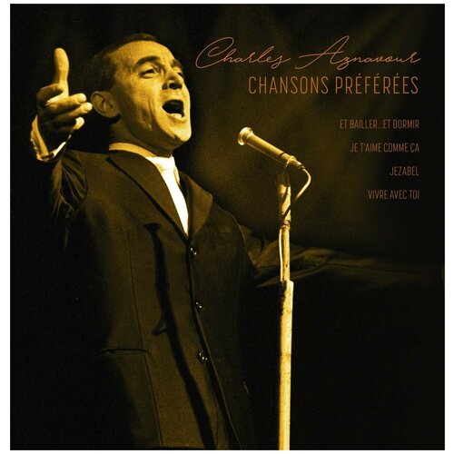 Виниловая пластинка Charles Aznavour. Chansons Preferees (LP) aznavour charles encores