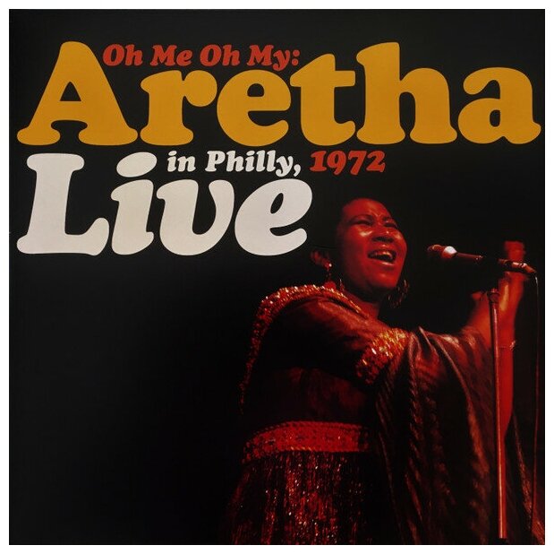Виниловые пластинки Atlantic ARETHA FRANKLIN - Oh Me Oh My: Aretha Live In Philly 1972 (2LP)