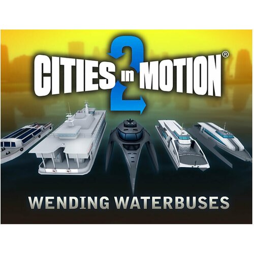 Cities in Motion 2: Wending Waterbuses cities in motion 2 lofty landmarks