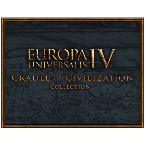 Europa Universalis IV: Cradle of Civilization - Collection