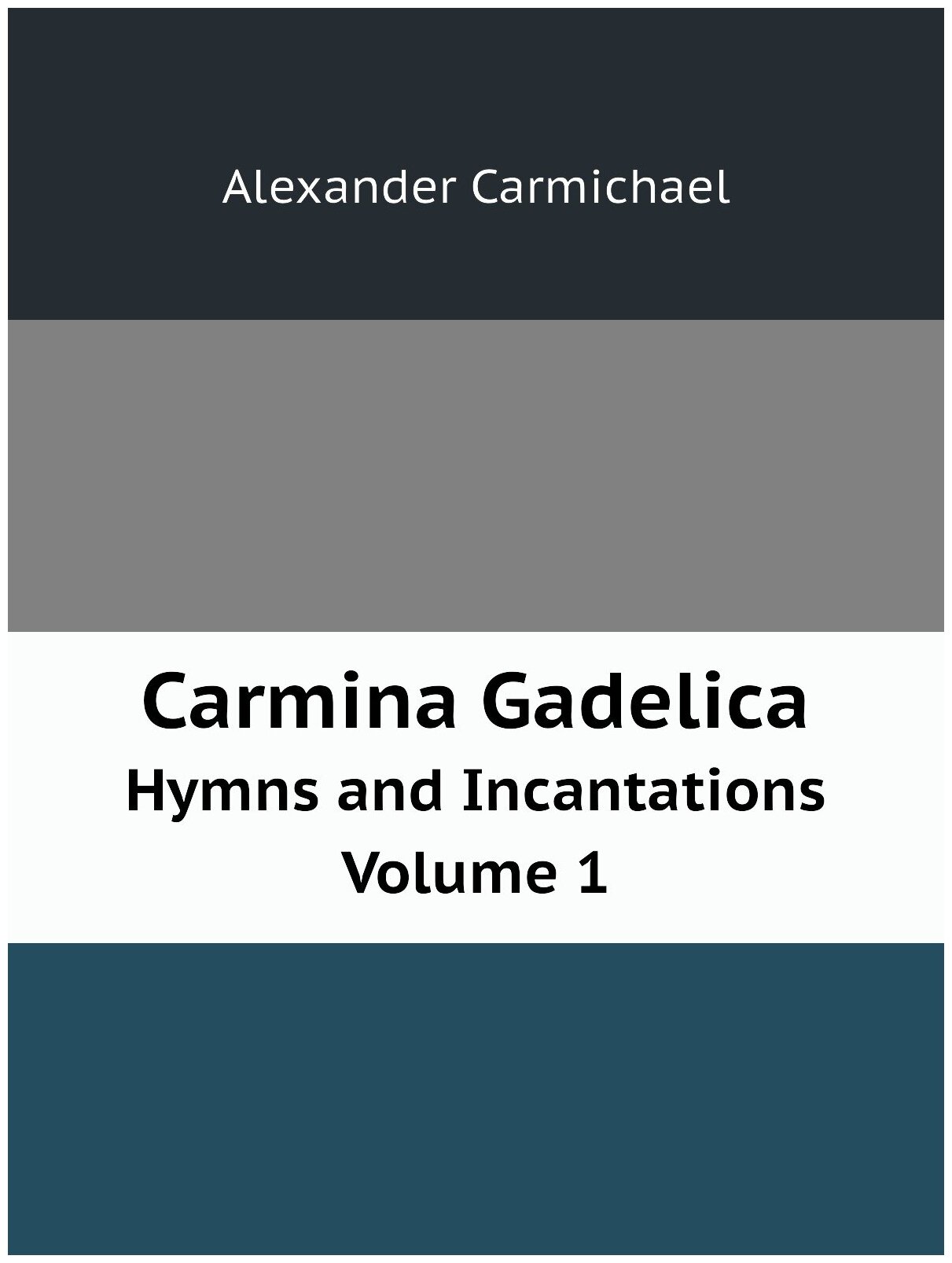 Carmina Gadelica, Hymns And Incantations Volume 1 - фото №1
