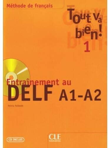 Tout va bien ! 1 - Entrainement au DELF A1-A2 + CD audio