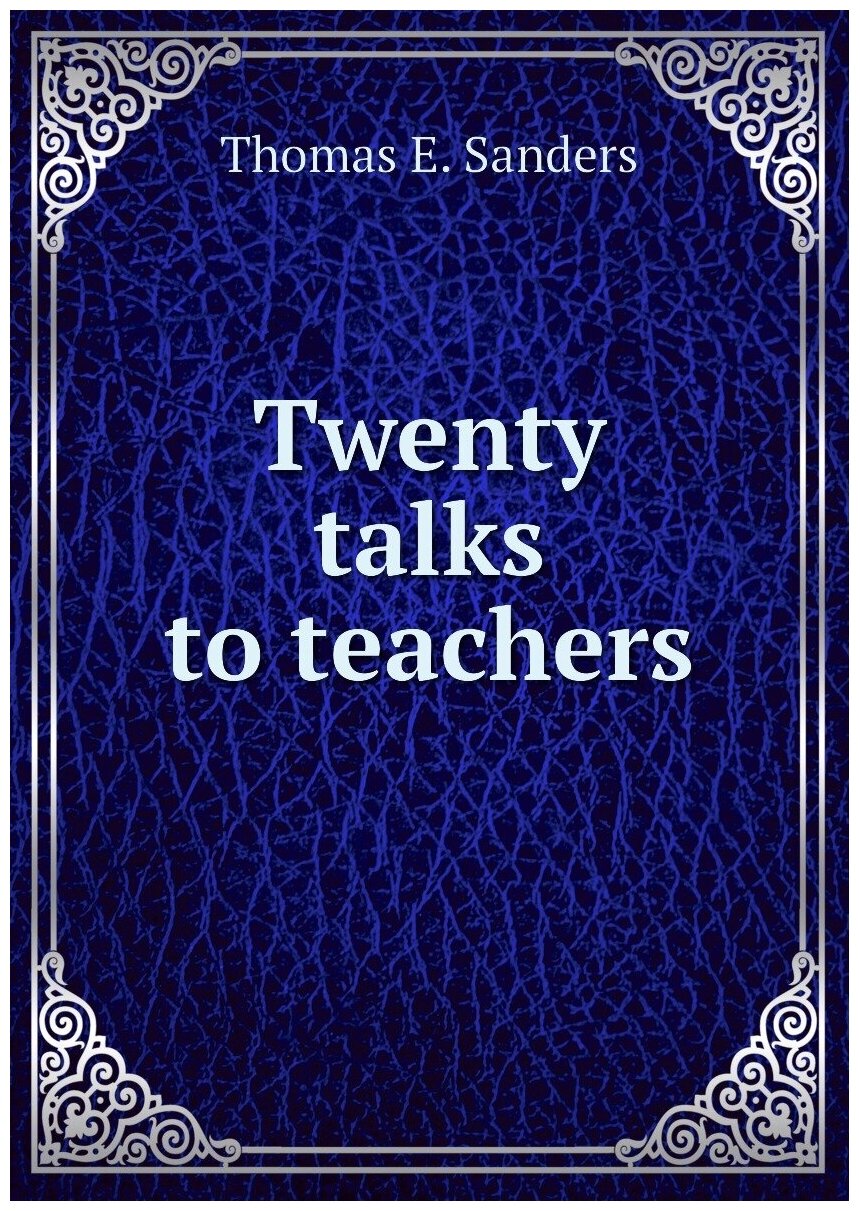 Twenty talks to teachers