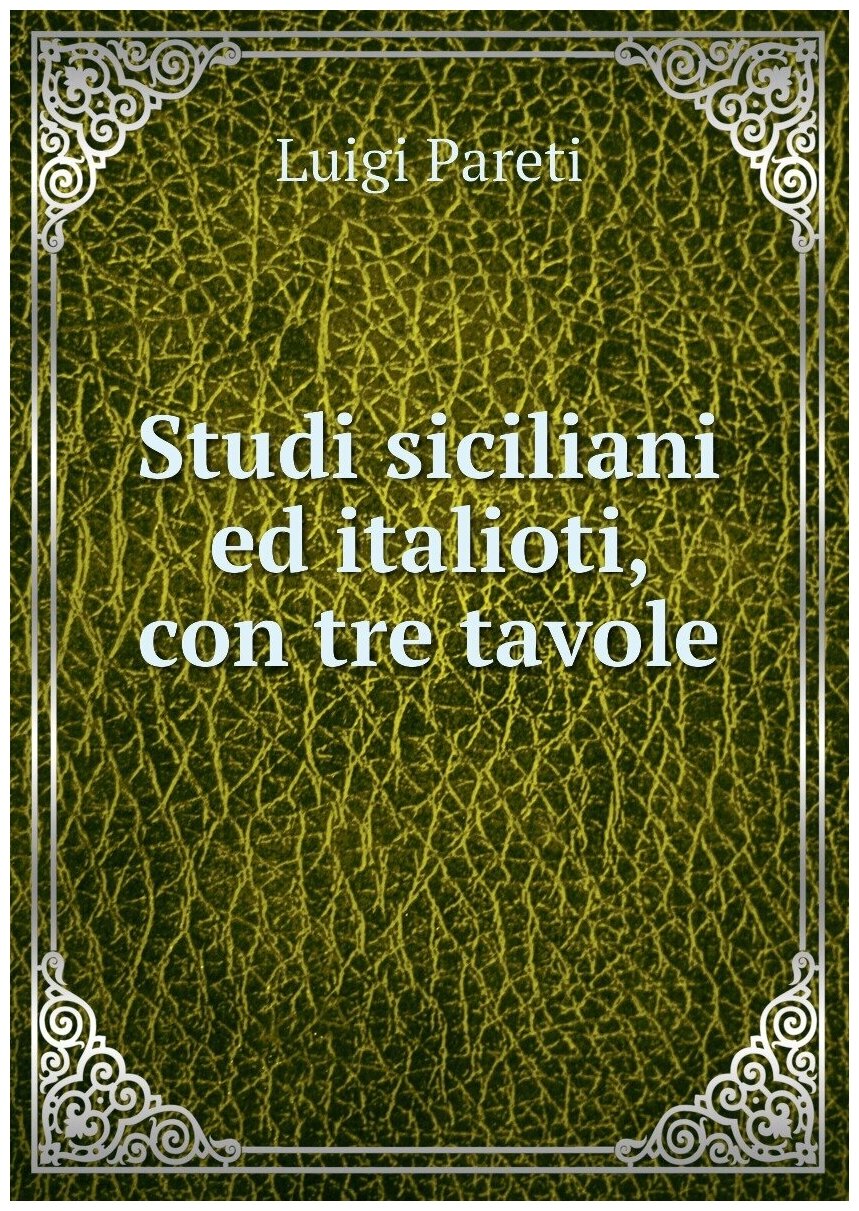 Studi siciliani ed italioti, con tre tavole