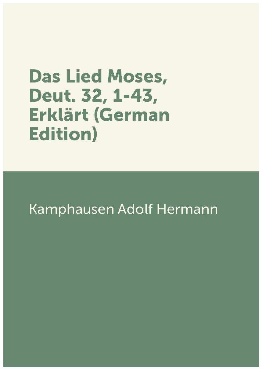 Das Lied Moses, Deut. 32, 1-43, Erklärt (German Edition)