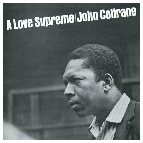 Виниловая пластинка John Coltrane - A Love Supreme LP виниловая пластинка john coltrane – a love supreme live in seattle 2lp