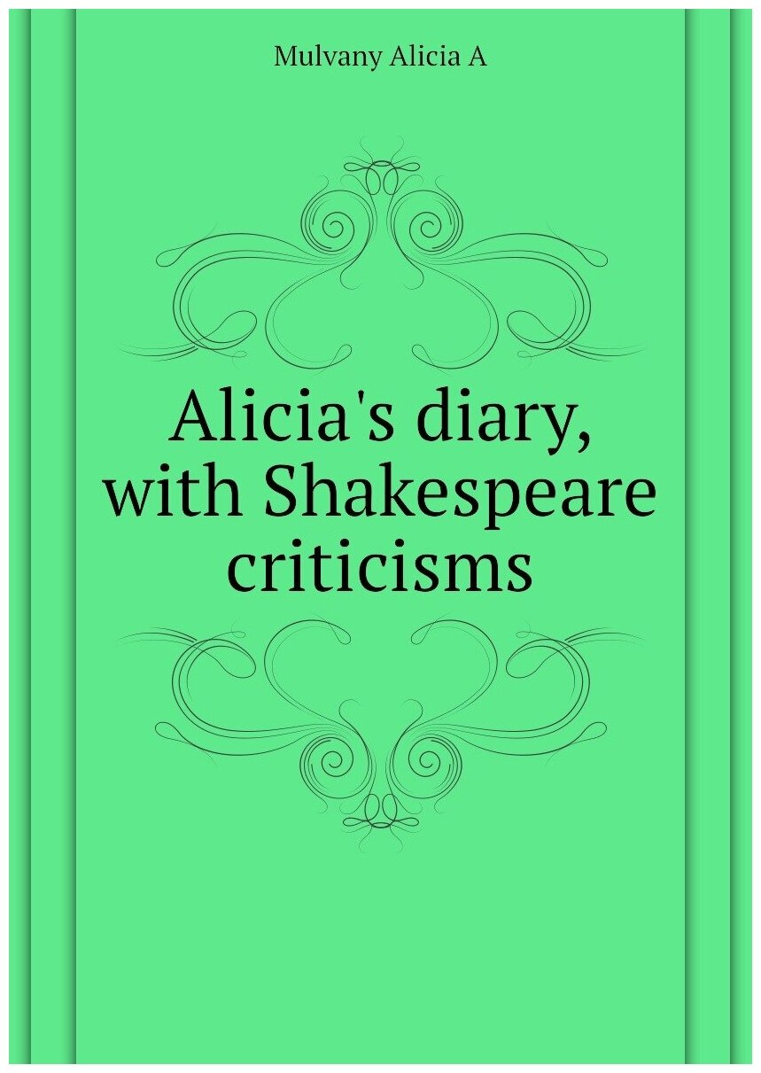 Alicia's diary, with Shakespeare criticisms