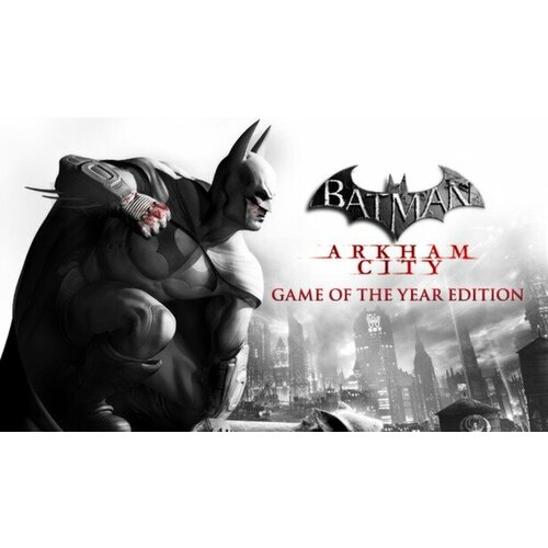 Игра Batman Arkham City - Game of the Year Edition для PC STEAM Регион активации Российская Федерация электронная версия 449₽
