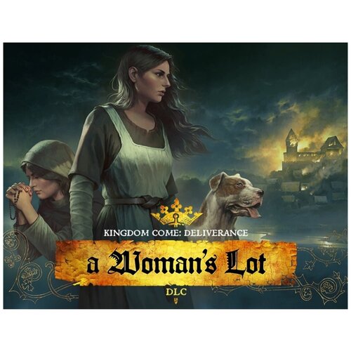 Kingdom Come: Deliverance - A Woman's Lot kingdom come deliverance – royal dlc package дополнение [pc цифровая версия] цифровая версия