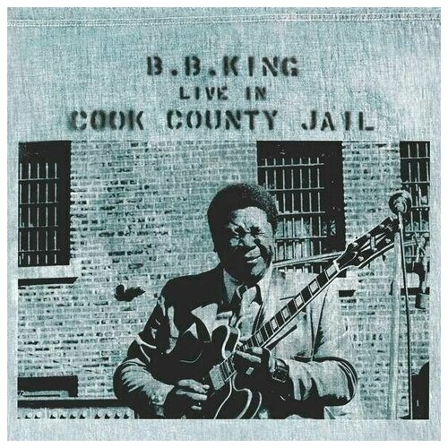 Виниловые пластинки, Geffen Records, B. B. KING - Live In Cook County Jail (LP)