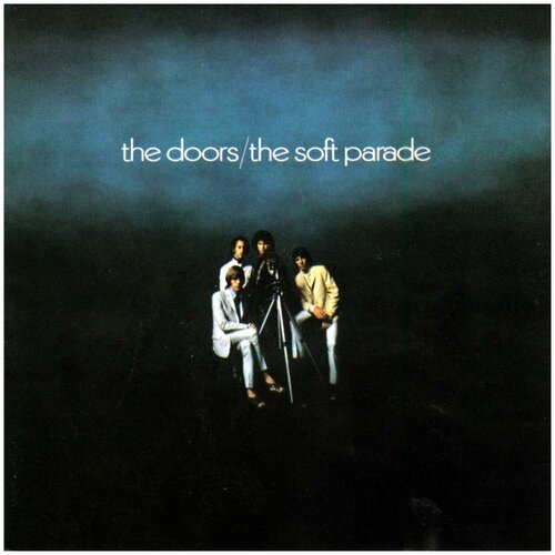 Виниловая пластинка The Doors. Soft Parade (LP) the doors the soft parade lp stereo