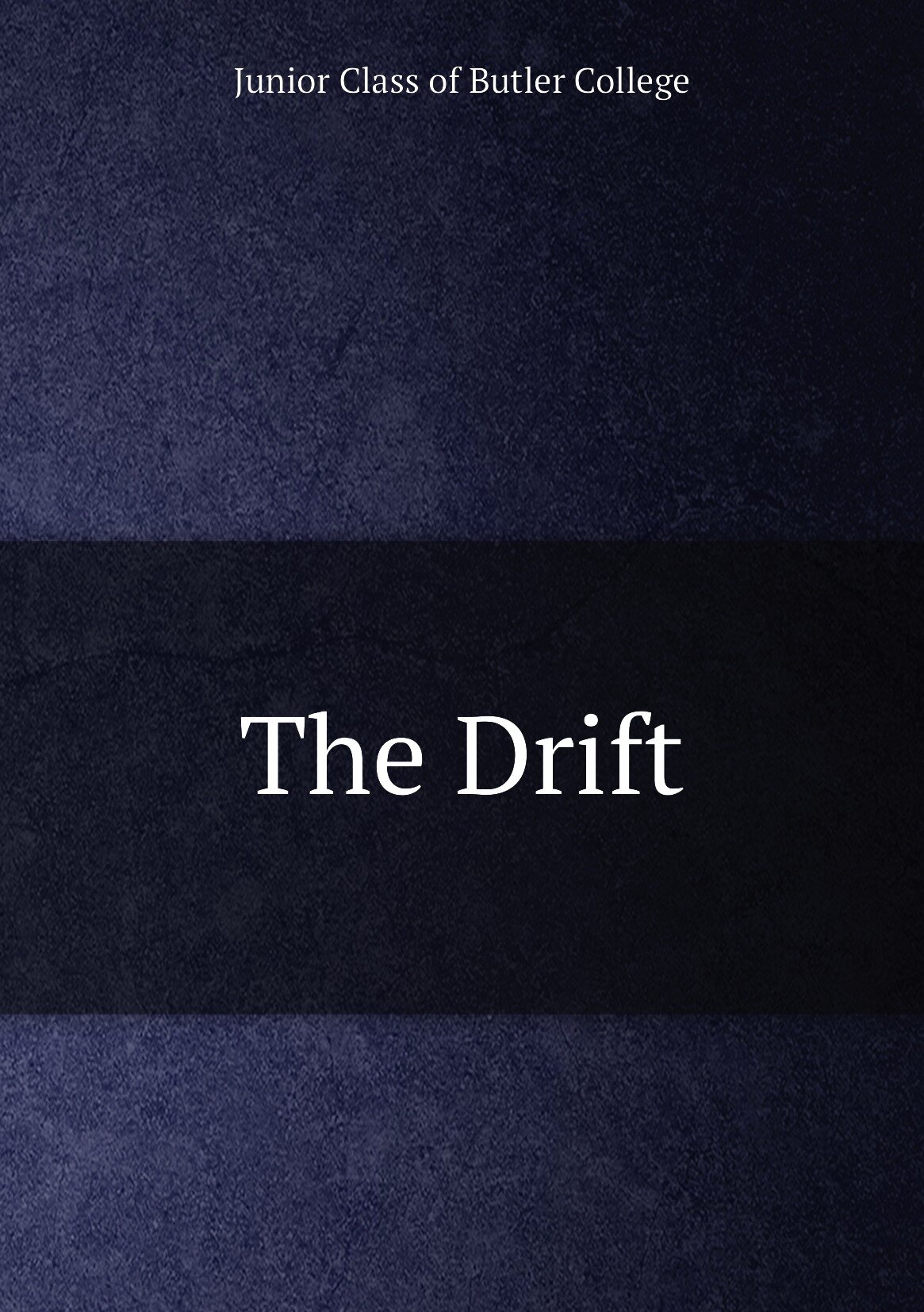 The Drift | Junior Class of Butler College | 1923 | Butler College | Репринт — фото 1