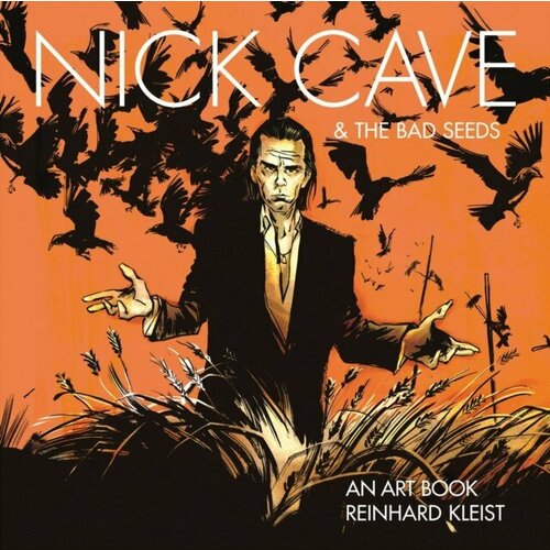 Kleist Reinhard "Nick Cave & The Bad Seeds: An Art Book"