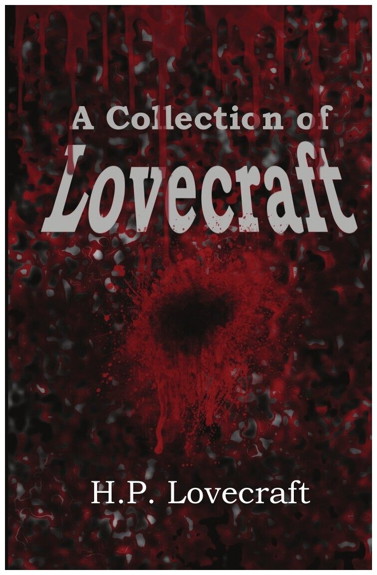 A Collection of Lovecraft. Коллекция Лавкрафта: на англ. яз.