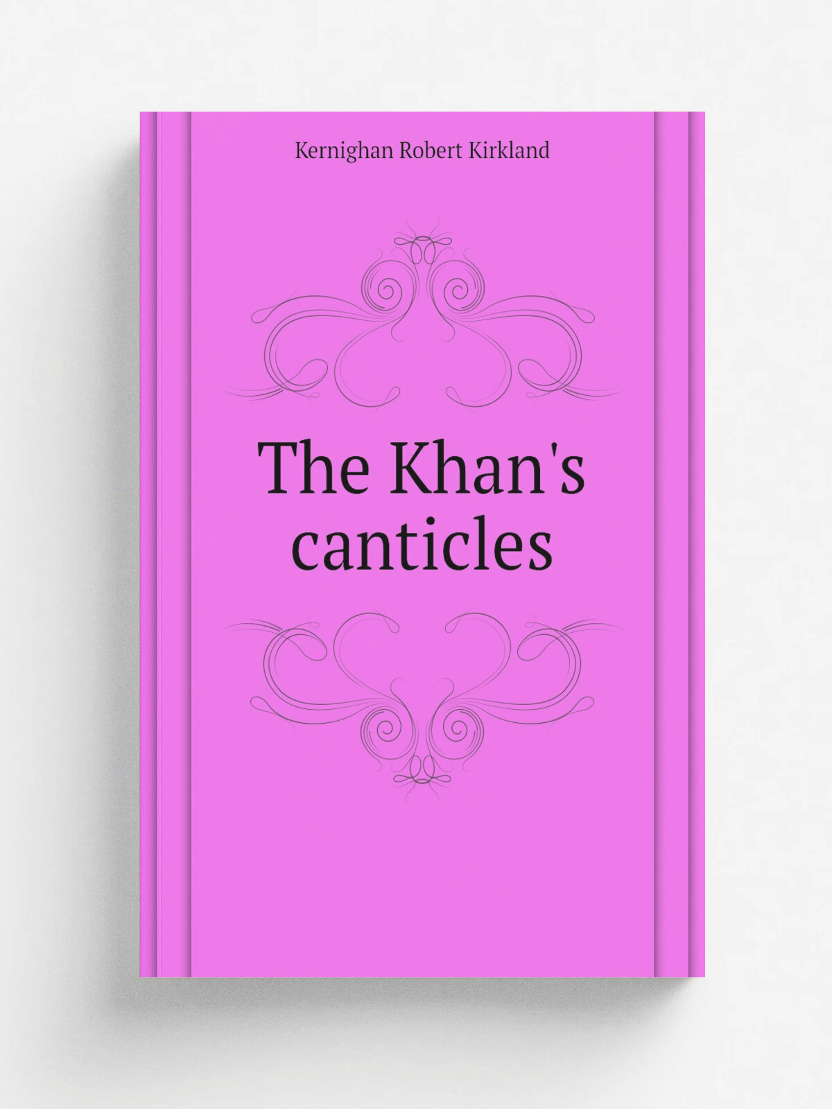 The Khan's canticles | Kernighan Robert Kirkland | Репринт