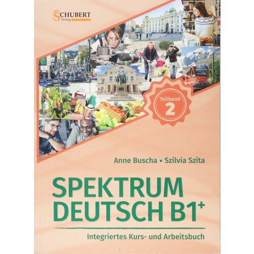 Anne Buscha und Szilvia Szita "Spektrum Deutsch B1+ Teilband 2. Kurs- und Arbeitsbuch"