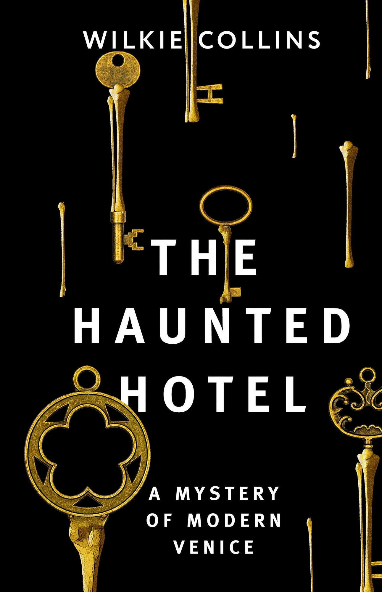 The Haunted Hotel: A Mystery of Modern Venice Collins W.