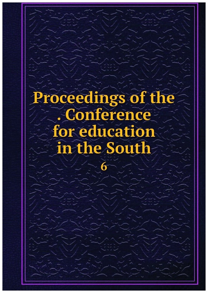 Proceedings of the . Conference for education in the South. 6