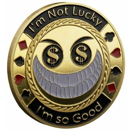 Коллекционная монета "I'm Not lucky, I'm So Good" / Poker