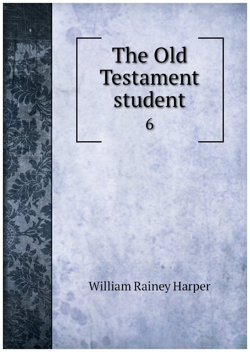 The Old Testament student. 6