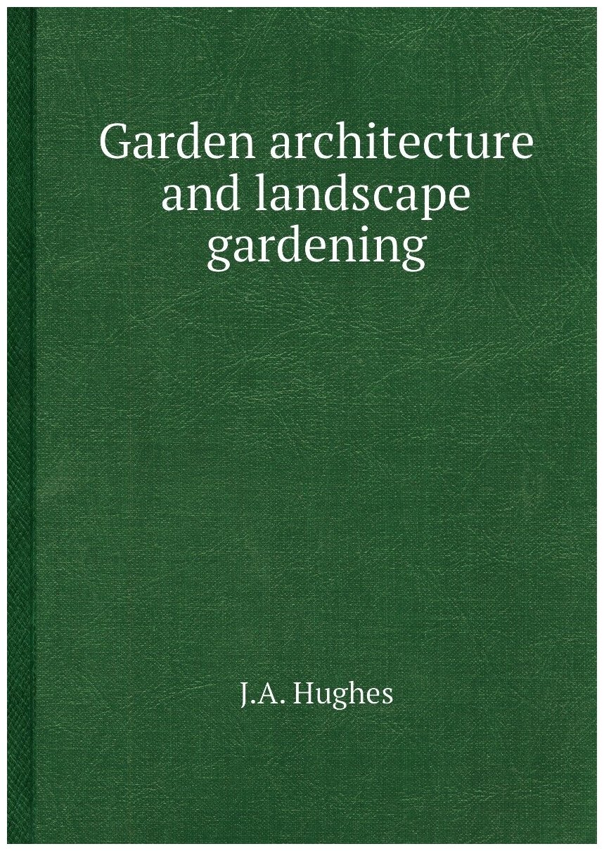 Garden architecture and landscape gardening