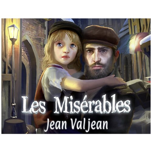 Les Miserables: Jean Valjean гюго виктор les miserables