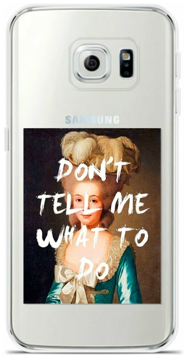 Силиконовый чехол на Samsung Galaxy S6 Edge Do not tell me / для Самсунг Галакси С6 Эдж