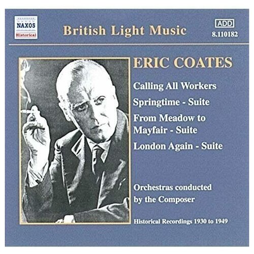 Coates-Calling All Workers/Springtime Suite/London Again- Naxos CD Deu (Компакт-диск 1шт) Eric puccini gounod her first recordings 1940 steber e