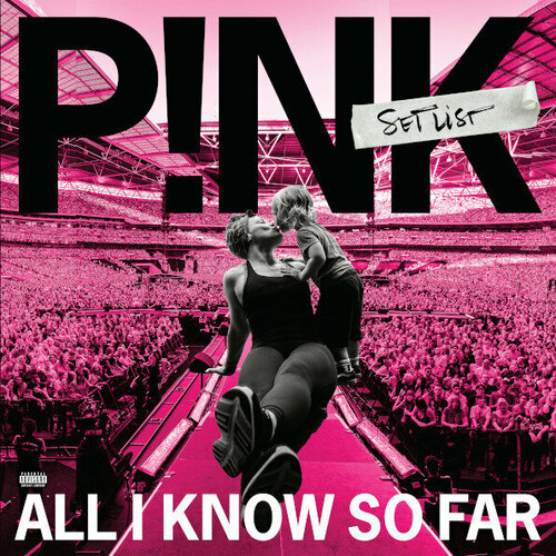 Виниловая пластинка P! NK All I Know So Far: Setlist